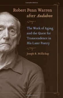 Robert Penn Warren After Audubon: The Work of Aging and the Quest for Transcendence in His Later Poetry (Southern Literary Studies)
