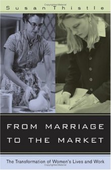 From Marriage to the Market: The Transformation of Women's Lives and Work