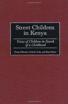 Street Children in Kenya: Voices of Children in Search of a Childhood