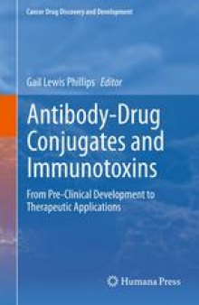 Antibody-Drug Conjugates and Immunotoxins: From Pre-Clinical Development to Therapeutic Applications