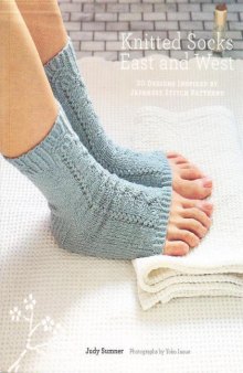 Knitted Socks East and West: 30 Designs Inspired by Japanese Stitch Patterns 