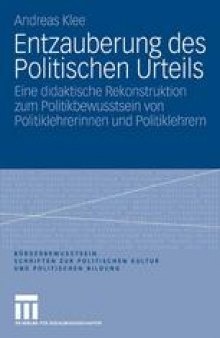 Entzauberung des Politischen Urteils: Eine didaktische Rekonstruktion zum Politikbewusstsein von Politiklehrerinnen und Politiklehrern