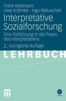 Interpretative Sozialforschung: Eine Einführung in die Praxis des Interpretierens