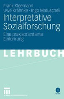 Interpretative Sozialforschung: Eine praxisorientierte Einführung