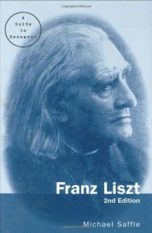 Franz Liszt: A Guide to Research (Routledge Musical Bibliographies)