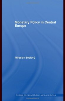 Monetary Policy in Central Europe (Routledge International Stuidies in Money and Banking)