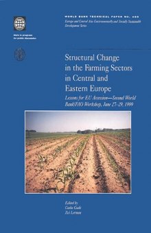 Structural Change in the Farming Sectors in Central and Eastern Europe: Lessons for Eu Accession-Second World Bank Fao Workshop, June 27-29, 1999 (World Bank Technical Paper)