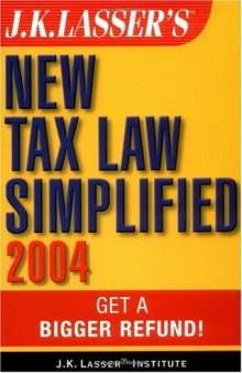 J.K. Lasser's New Tax Law Simplified 2004: Get a Bigger Refund (J.K. Lasser)