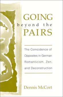 Going Beyond the Pairs: The Coincidence of Opposites in German Romanticism, Zen, and Deconstruction