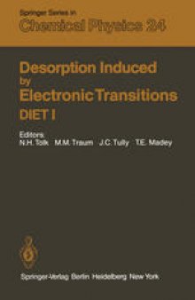Desorption Induced by Electronic Transitions DIET I: Proceedings of the First International Workshop, Williamsburg, Virginia, USA, May 12–14, 1982