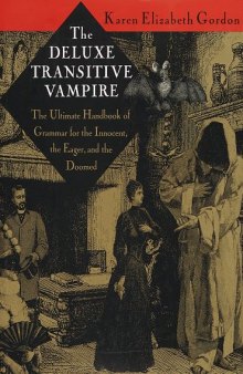 The Deluxe Transitive Vampire: A Handbook of Grammar for the Innocent, the Eager and the Doomed