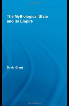 The Mythological State and its Empire (Routledge Studies in Social and Political Thought)