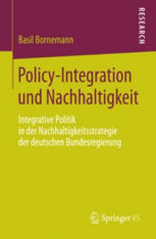 Policy-Integration und Nachhaltigkeit: Integrative Politik in der Nachhaltigkeitsstrategie der deutschen Bundesregierung