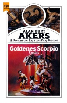 Goldenes Scorpio. 18. Roman der Saga von Dray Prescot