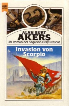 Invasion von Scorpio. 38. Roman der Saga von Dray Prescot