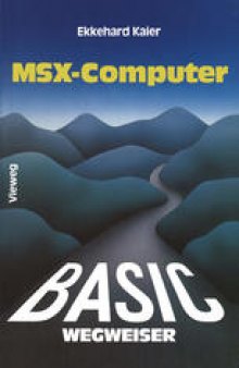 BASIC-Wegweiser für MSX-Computer: Datenverarbeitung mit MSX-BASIC unter MSX-DOS