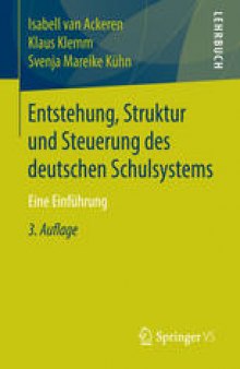 Entstehung, Struktur und Steuerung des deutschen Schulsystems: Eine Einführung
