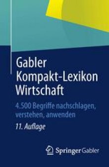 Gabler Kompakt-Lexikon Wirtschaft: 4.500 Begriffe nachschlagen, verstehen, anwenden