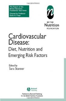 Cardiovascular Disease: Diet, Nutrition and Emerging Risk Factors (The Report of the British Nutrition Foundation Task Force)  