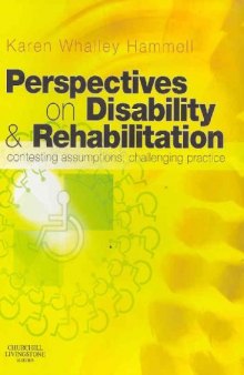Perspectives on Disability and Rehabilitation: Contesting Assumptions, Challenging Practice