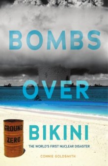 Bombs over Bikini  The World's First Nuclear Disaster (Nonfiction - Young Adult)
