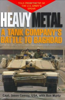 Heavy Metal: A Tank Company's Battle to Baghdad