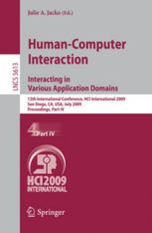 Human-Computer Interaction. Interacting in Various Application Domains: 13th International Conference, HCI International 2009, San Diego, CA, USA, July 19-24, 2009, Proceedings, Part IV