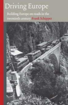 Driving Europe: Building Europe on Roads in the Twentieth Century