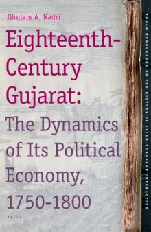 Eighteenth-Century Gujarat: The Dynamics of Its Political Economy, 1750-1800