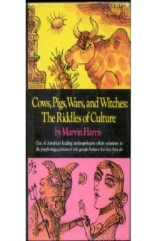 Cows, Pigs, Wars, and Witches: The Riddles of Culture  