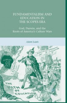 Fundamentalism and Education in the Scopes Era: God, Darwin, and the Roots of America’s Culture Wars
