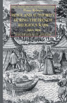 Peace and Authority during the French Religious Wars c.1560–1600