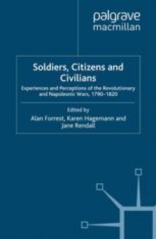 Soldiers, Citizens and Civilians: Experiences and Perceptions of the Revolutionary and Napoleonic Wars, 1790–1820