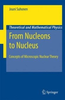 From Nucleons to Nucleus: Concepts of Microscopic Nuclear Theory (Theoretical and Mathematical Physics)