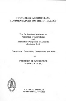 Two Greek Aristotelian commentators on the intellect : the De intellectu attributed to Alexander of Aphrodisias, and Themistius Paraphrase of Aristotle De anima, 3.4-8