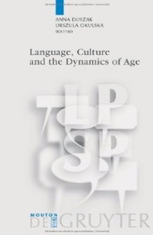 Language, Culture and the Dynamics of Age (Language, Power and Social Process)  