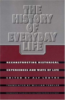 The history of everyday life: reconstructing historical experiences and ways of life