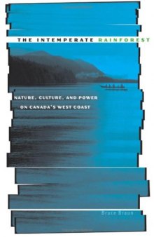 The Intemperate Rainforest: Nature, Culture, and Power on Canada's West Coast