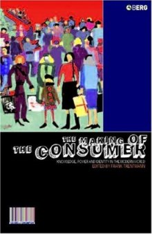 The Making of the Consumer: Knowledge, Power and Identity in the Modern World (Cultures of Consumption)  