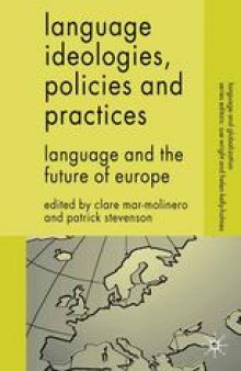 Language Ideologies, Policies and Practices: Language and the Future of Europe