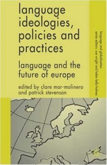 Language Ideologies, Policies and Practices: Language and the Future of Europe (Language and Globalization)