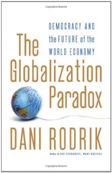 The Globalization Paradox: Democracy and the Future of the World Economy  