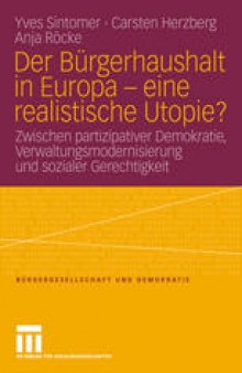 Der Bürgerhaushalt in Europa – eine realistische Utopie?: Zwischen partizipativer Demokratie, Verwaltungsmodernisierung und sozialer Gerechtigkeit