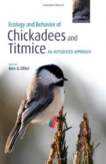 Ecology and Behavior of Chickadees and Titmice: An Integrated Approach