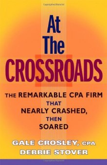 At the Crossroads: The Remarkable CPA Firm that Nearly Crashed, then Soared
