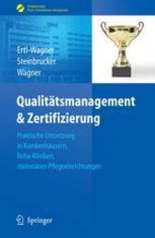 Qualitätsmanagement & Zertifizierung: Praktische Umsetzung in Krankenhäusern, Reha-Kliniken und stationären Pflegeeinrichtungen