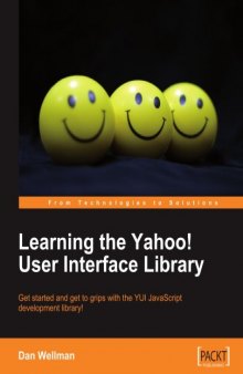 Learning the Yahoo! User Interface library: Develop your next generation web applications with the YUI JavaScript development library