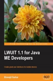LWUIT 1.1 for Java ME Developers: Create great user interfaces for mobile devices