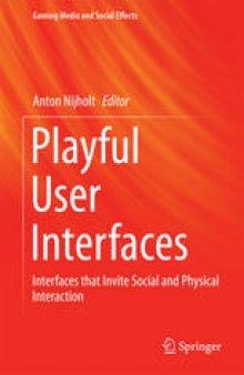 Playful User Interfaces: Interfaces that Invite Social and Physical Interaction