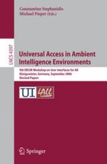 Universal Access in Ambient Intelligence Environments: 9th ERCIM Workshop on User Interfaces for All, Königswinter, Germany, September 27-28, 2006. Revised Papers